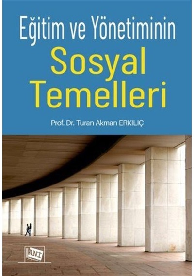 Eğitim Ve Yönetiminin Sosyal Temelleri / Prof. Dr. Turan Akman...