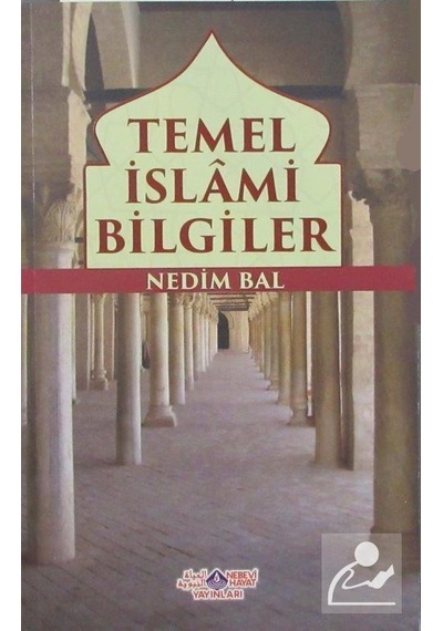 Temel İslami Bilgiler  - Nedim Bal  - Nebevi Hayat Yayınları