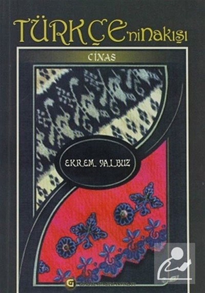 Türkçe'nin Nakışı: Cinas  - Ekrem Yalbuz  - Gündüz Kitabevi Yayınları