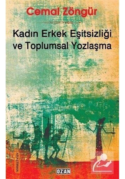 Kadın Erkek Eşitsizliği ve Toplumsal Yozlaşma - Cemal Zöngür - Ozan Yayıncılık