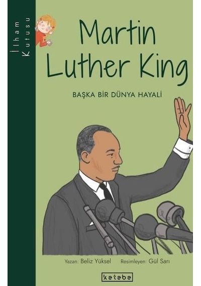 Martin Luther King: Başka Bir Dünya Hayali-İlham Kutusu - Beliz Yüksel - Ketebe