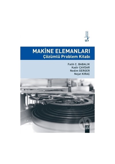 Makine Elemanları Çözümlü Problem Kitabı/Fatih C. Babalık Kadir