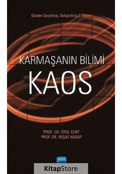 Karmaşanın Bilimi Kaos  - Erol Kurt  -  Reşat Kasap  - Nobel Akademik Yayıncılık