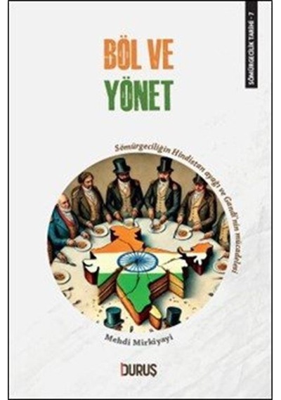 Sömürgecilik Tarihi 7: Böl Ve Yönet / Mehdi Mirkiyayi