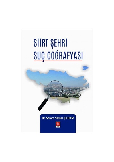 Siirt Şehri Suç Coğrafyası - Semra Yılmaz Çildam - Ekin Basım Yayın