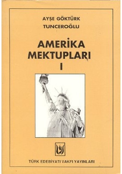 Amerika Mektupları 1 - A. G. Tunceroğlu - Türk Edebiyatı Vakfı Yayınları