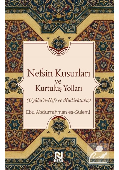 Nefsin Kusurları Ve Kurtuluş Yolları / Ebu Abdurrahman Es-sülemi