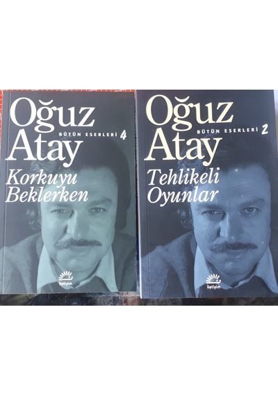 Oğuz Atay / Tehlikeli Oyunlar - Korkuyu Baklerken