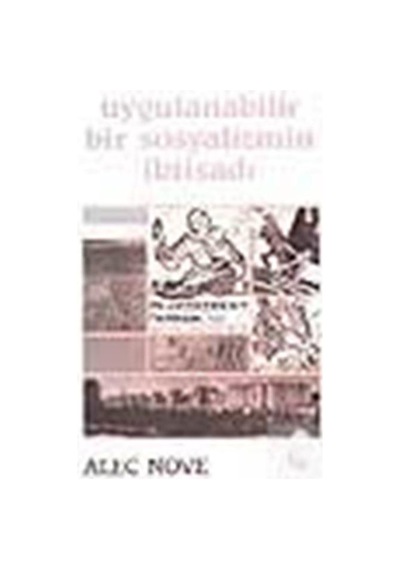 Uygulanabilir Bir Sosyalizm İktisadi - Alec Nove - Belge Yayınları