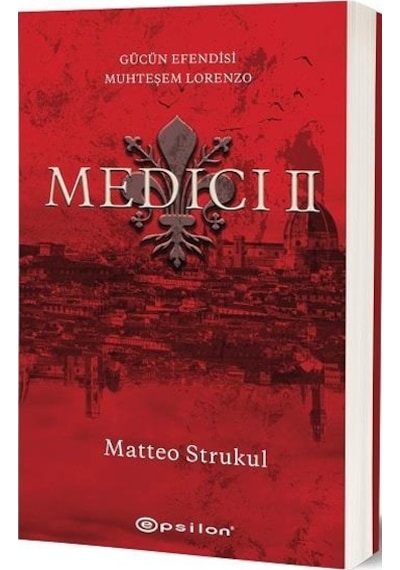 Medici 2 - Gücün Efendisi Muhteşem Lorenzo - Matteo Strukul - Epsilon Yayınevi