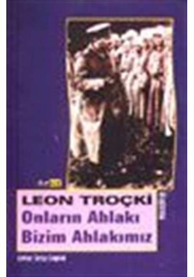 Onların Ahlakı Bizim Ahlakımız / Lev Troçki