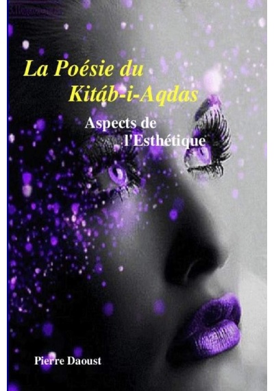 La Poésie Du Kitáb-i-aqdas - Aspects De L'esthétique