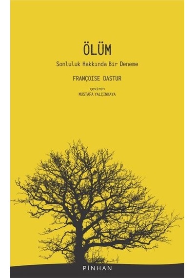 Ölüm - Sonluluk Hakkında Bir Deneme - Françoise Dastur - Pinhan Yayıncılık
