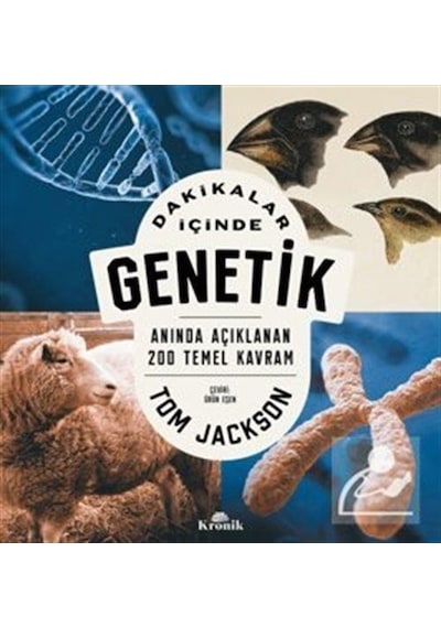 Dakikalar İçinde Genetik  - Anında Açıklanan 200 Temel Kavram  - Tom Jackson  - Kronik Kitap