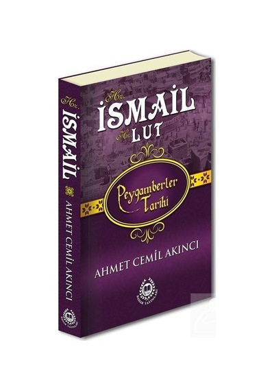 Hz. İsmail ve Hz. Lut - Peygamberler Tarihi - Ahmet Cemil Akıncı - Bahar Yayınları