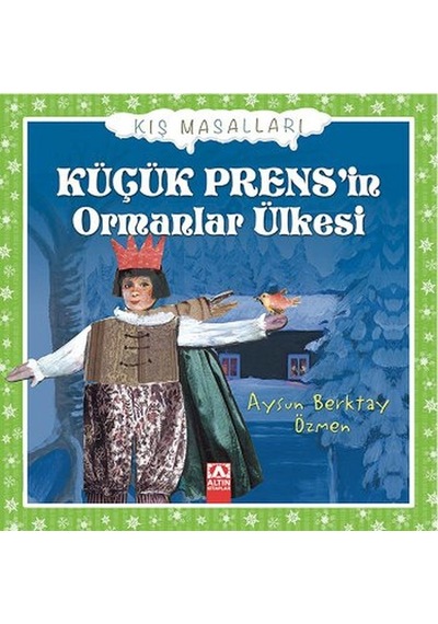 Küçük Prens'in Ormanlar Ülkesi - Aysun Berktay Özmen - Altın Kitaplar