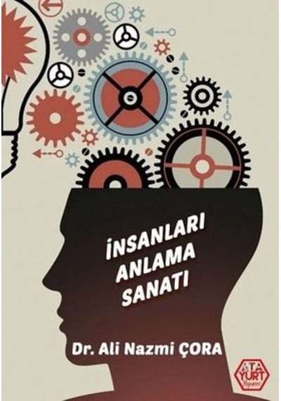İnsanları Anlama Sanatı - Ali Nazmi Çora - Atayurt Yayınevi