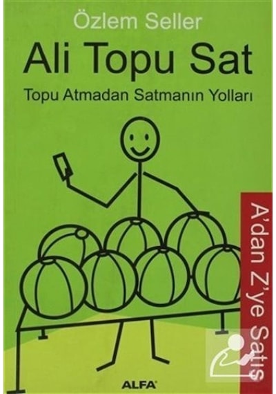 Ali Topu Sat -Topu Atmadan Satmanın Yolları - Özlem Seller - Alfa Yayıncılık