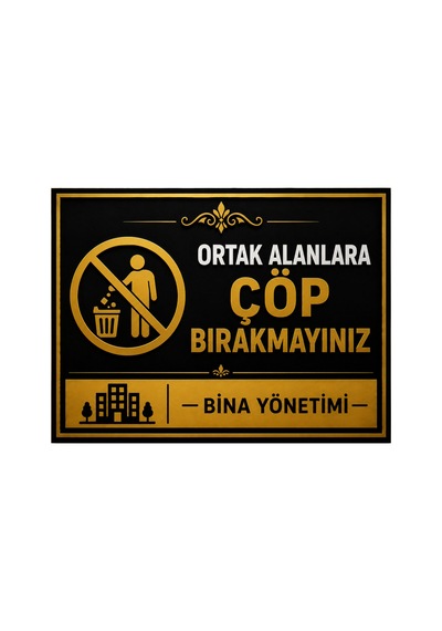 Lüks Gold Serisi Ortak Alanlara Çöp Bırakmayınız Uyarı Levhası - 25x35 Cm 3mm Dekota