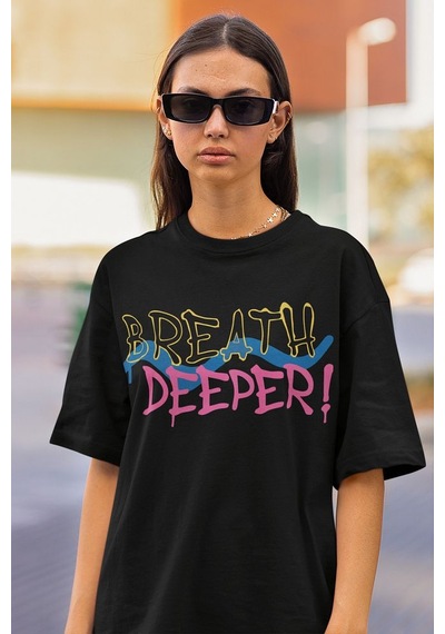 Breath Deeper Yazılı Unisex Oversize Tasarım Tişört Siyah