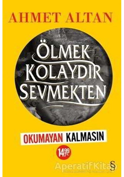 Ölmek Kolaydır Sevmekten-Okumayan Kalmasın Kampanyası - Ahmet Altan - Everest Yayınları