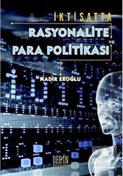 İktisatta Rasyonalite ve Para Politikası - Nadir Eroğlu - Der Yayınları