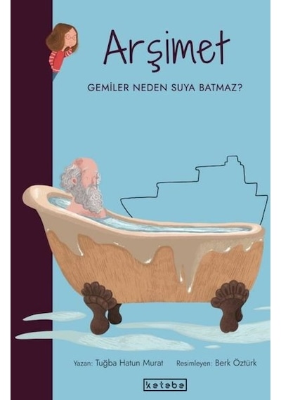 Arşimet-Gemiler Neden Suya Batmaz? Parlak Fikirler - Tuğba Hatun Murat - Ketebe