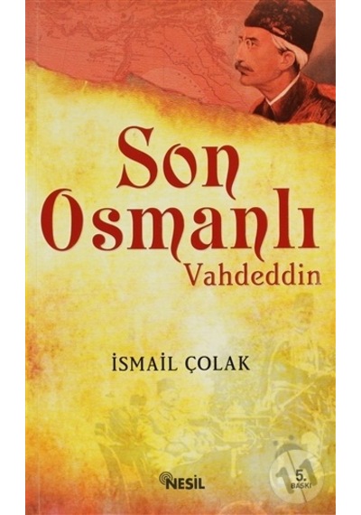 Son Osmanlı Vahdeddin - Ismail Çolak