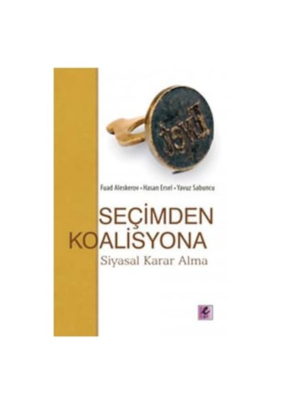 Seçimden Koalisyona - Siyasal Karar Alma - Hasan Ersel -  Fuad Aleskerov - Efil Yayınevi Yayınları