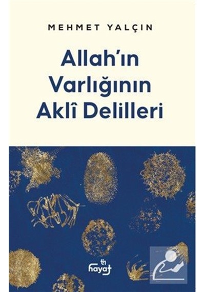 Allah'ın Varlığının Akli Delilleri / Mehmet Yalçın