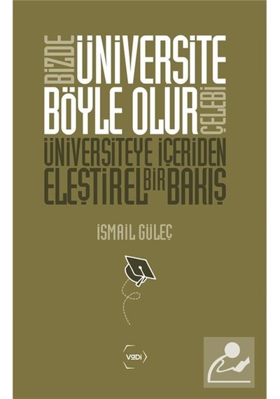 Bizde Üniversite Böyle Olur Çelebi / İsmail Güleç