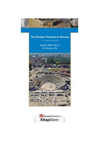 The Roman Theater at Nicaea - Ali Kazım Öz - Homer Kitabevi
