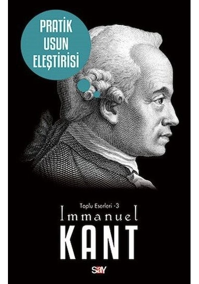 Pratik Usun Eleştirisi - İmmanuel Kant - Say Yayınları