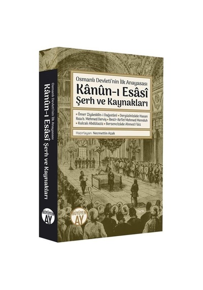 Kanun-ı Esasi Şerh ve Kaynakları-Osmanlı Devleti'nin İlk Anayasası- Büyüyenay Yayınları