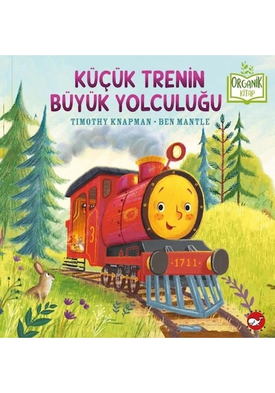 Küçük Trenin Büyük Yolculuğu-Organik Kitap - Timothy Knapman - Beyaz Balina Yayınları