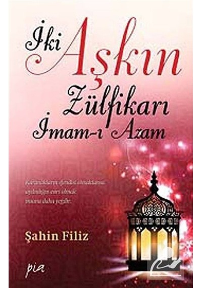 Mercankitap Iki Aşkın Zülfikarı Imam-ı Azam / Prof. Dr. Şahin Filiz