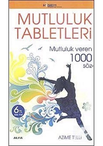 Mutluluk Tabletleri - Mutluluk veren 1000 Söz - Azime Telli - Alfa Yayıncılık