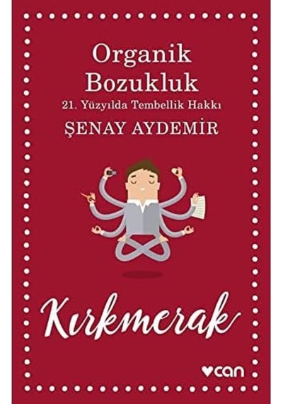 Organik Bozukluk: 21. Yüzyılda Tembellik Hakkı