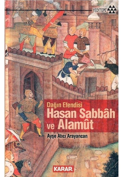 Dağın Efendisi Hasan Sabbah Ve Alamut - Ayşe Atıcı Arayancan 1.baskı
