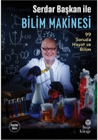 Serdar Başkan İle Bilim Makinesi-99 Soruda Hayat ve Bilim  - Serdar Aksu (Serdar Başkan)  - Hep Kitap