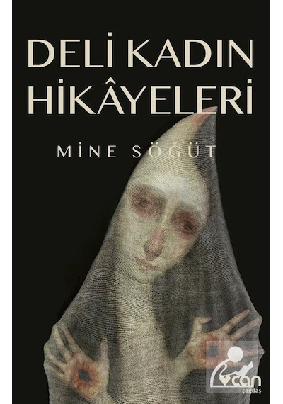 Deli Kadın Hikayeleri - Mine Söğüt - Can Yayınları