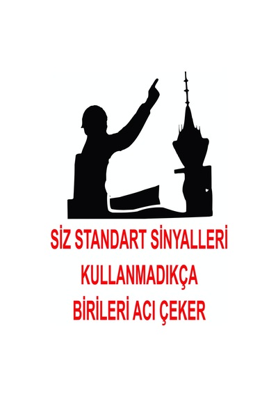 Jetyazdır Uyarı Levhaları '' Siz Standart Sinyalleri Kulanmadıkça Birileri Acı Çekecek '' A4 Pvc 30