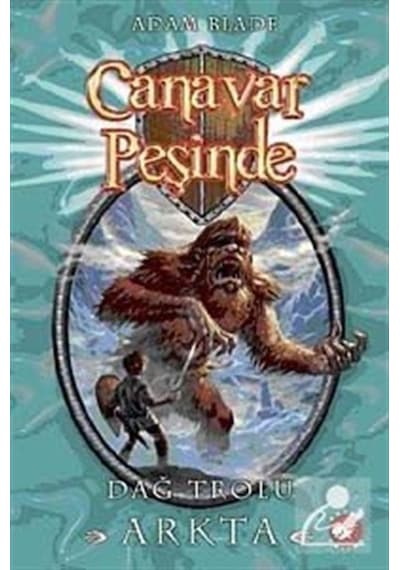 Canavar Peşinde 3 - Dağ Trolü Arkta - Adam Blade - Beyaz Balina Yayınları