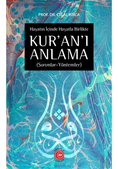 Hayatın İçine Hayatla Birlikte Kur'an'ı Anlama - Celal Kırca - Anadolu Ay Yayınları