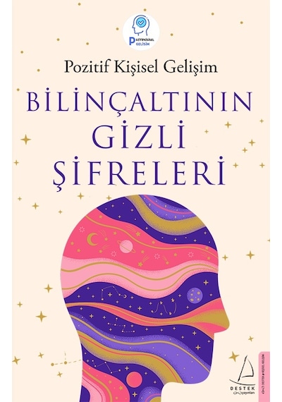 Bilinçaltının Gizli Şifreleri - Pozitif Kişisel Gelişim -  Ayşe Gülen - Destek Yayınları