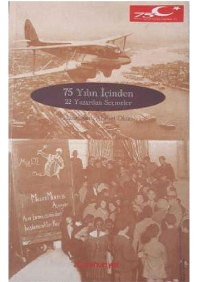 75 Yılın Içinden 22 Yazardan Seçmeler Haz.Ahmet Oktay