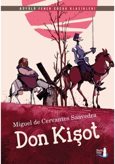 Don Kişot - Miguel de Cervantes Saavedra - Büyülü Fener