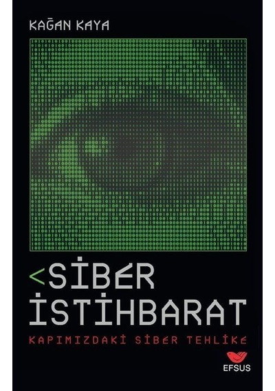 Siber İstihbarat Kapımızdaki Siber Tehlike / Kağan Kaya
