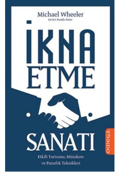 İkna Etme Sanatı - Michael Wheeler - Omega