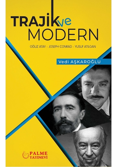 Trajik ve Modern: Oğuz Atay - Joseph Conrad - Yusuf Atılgan - Vedi Aşkaroğlu - Palme Yayınları